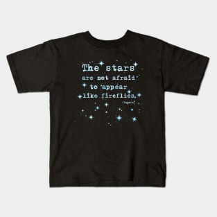 The Stars Are Not Afraid - Tagore Quote Kids T-Shirt